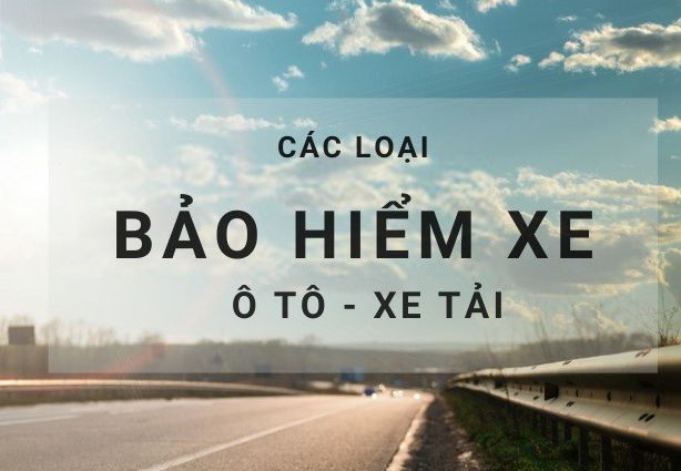 Các loại bảo hiểm xe tải, xe ô tô bắt buộc phải có năm 2025