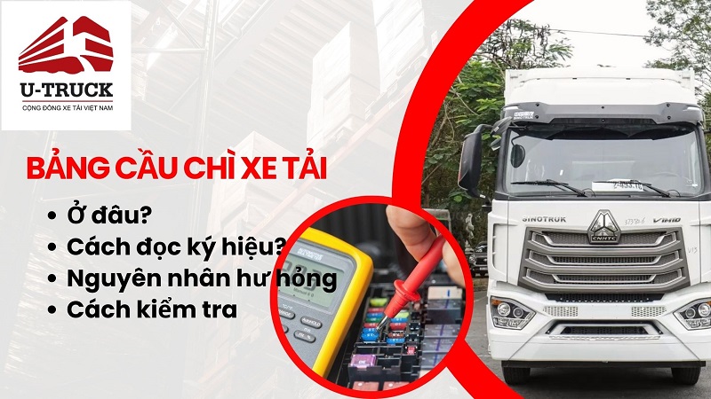 Bảng cầu chì xe tải ở đâu? Ký hiệu cầu chì xe tải