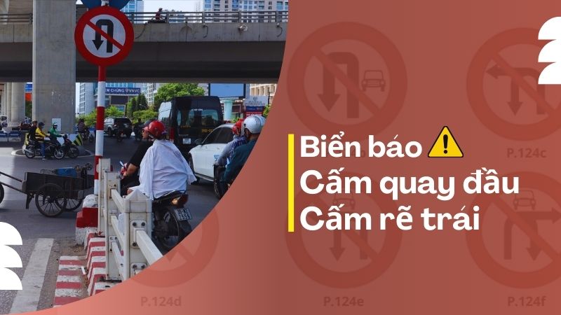 Biển nào cấm quay đầu xe? Biển nào cấm xe rẽ trái? Cách phân biệt