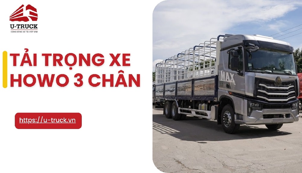 Tải trọng xe HOWO 3 chân là bao nhiêu? Phù hợp chở loại hàng nào?
