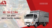 Xe tải 2 tấn: Kích thước thùng xe, số khối và giá bán Xe tải 2 tấn: Kích thước thùng xe, số khối và giá bán