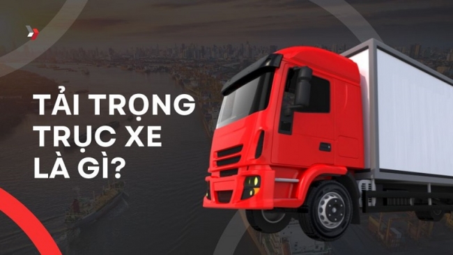 Tải trọng trục xe là gì? Tải trọng trục xe 10 tấn là bao nhiêu?