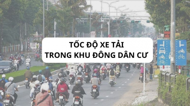 Quy định tốc độ xe tải trong khu đông dân cư mới nhất 2025
