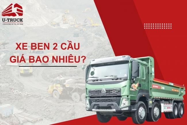 Xe ben 2 cầu: Đặc điểm và bảng giá bán hiện nay 2026