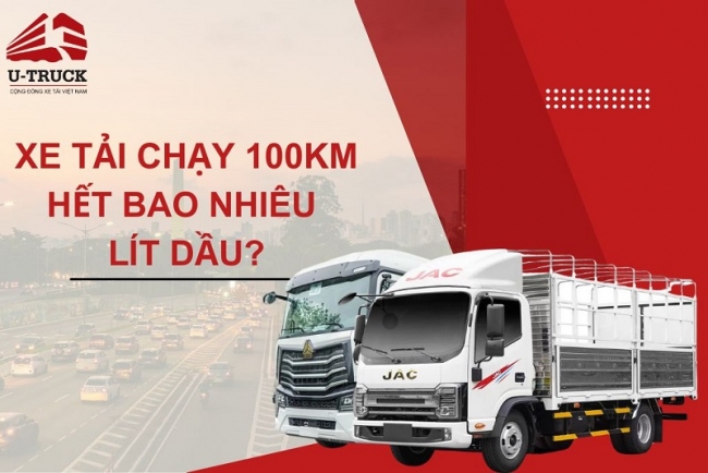 Xe tải chạy 100km hết bao nhiêu lít dầu? Mức tiêu hao nhiên liệu