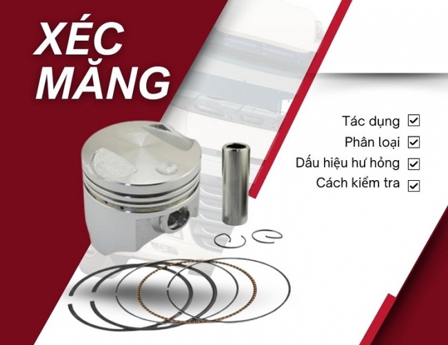 Xéc măng có tác dụng gì? Các loại xéc măng và đặc điểm