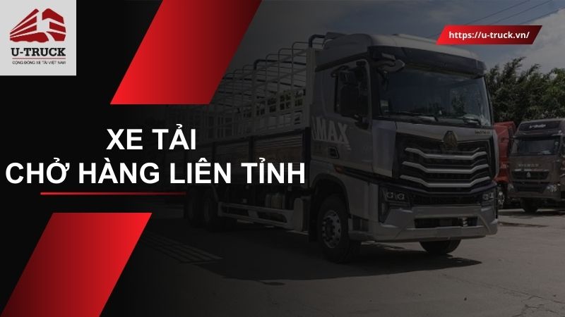Xe tải chở hàng liên tỉnh: Đầu tư hay thuê xe để tối ưu?