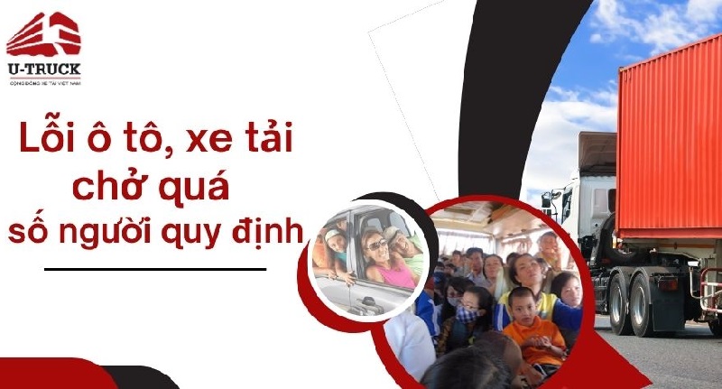 Lỗi ô tô xe tải chở quá số người quy định