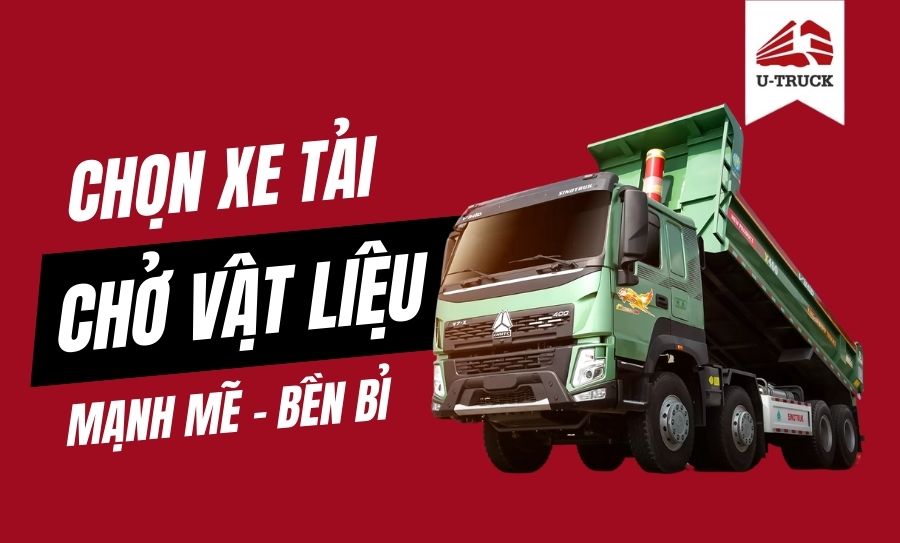 Xe tải chở vật liệu xây dựng: Hiệu quả - Mạnh Mẽ - Tiết kiệm