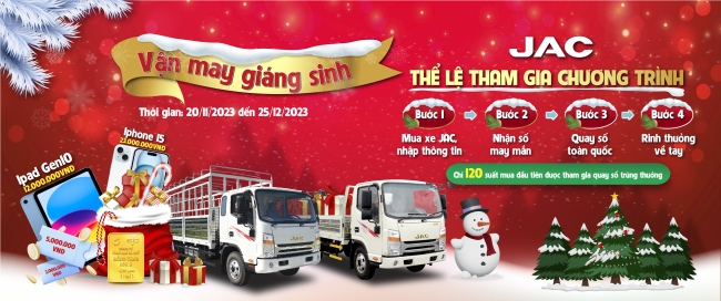 Mua xe tải JAC Giáng sinh - Rinh ngay IPHONE 15, vàng SJC và nhiều phần quà may mắn khác