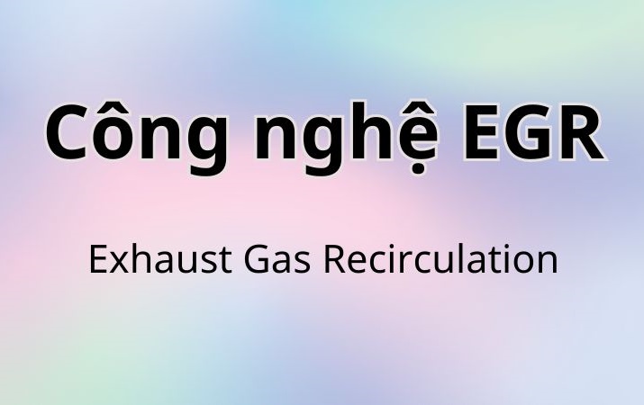 Hệ thống van EGR là gì? Nguyên lý hoạt động và ứng dụng