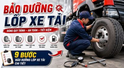 Quy trình bảo dưỡng lốp xe tải và lịch bảo dưỡng định kỳ