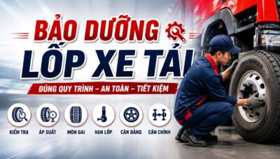Quy trình bảo dưỡng lốp xe tải và lịch bảo dưỡng định kỳ