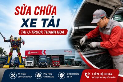 Sửa chữa, bảo dưỡng xe tải tại U-Truck Thanh Hóa chuyên nghiệp, tận tâm