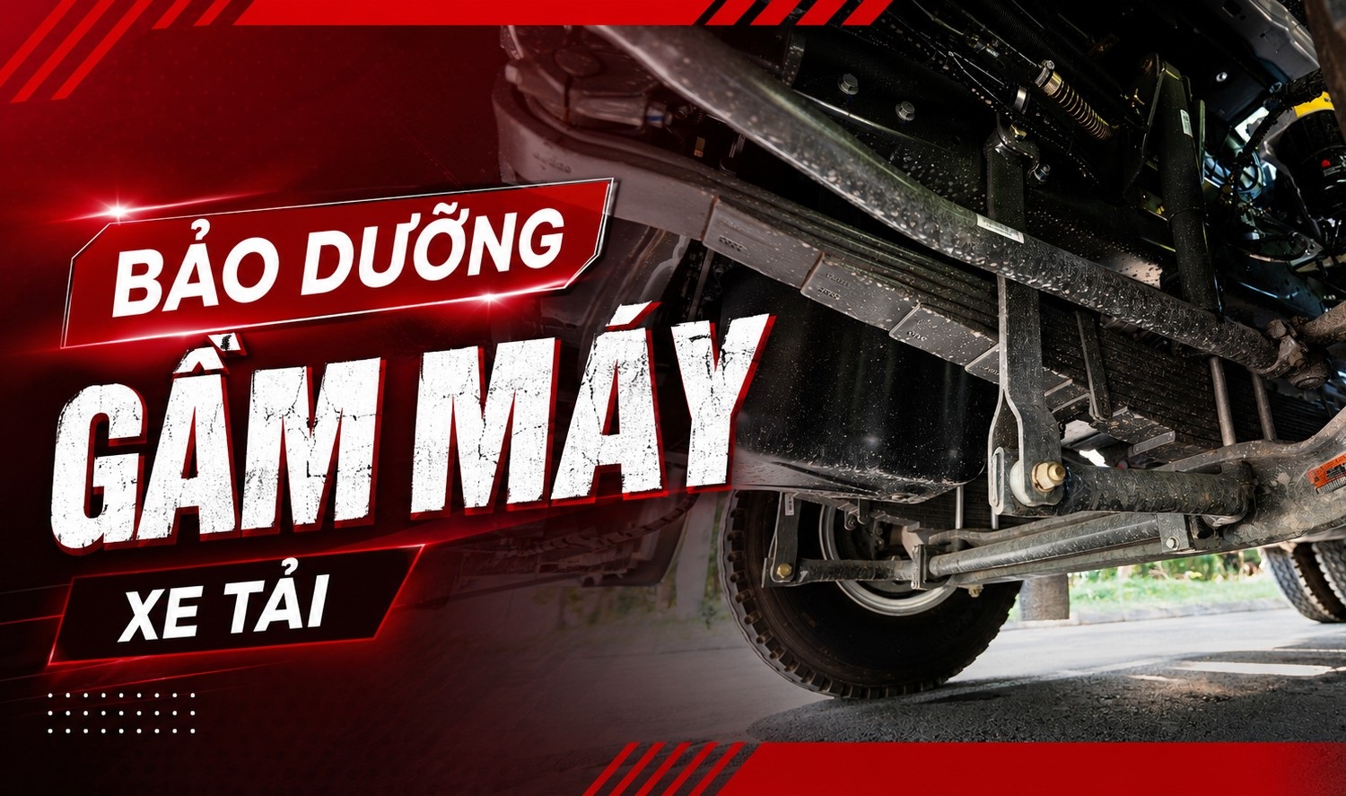 Quy trình bảo dưỡng gầm máy xe tải và tần suất thực hiện