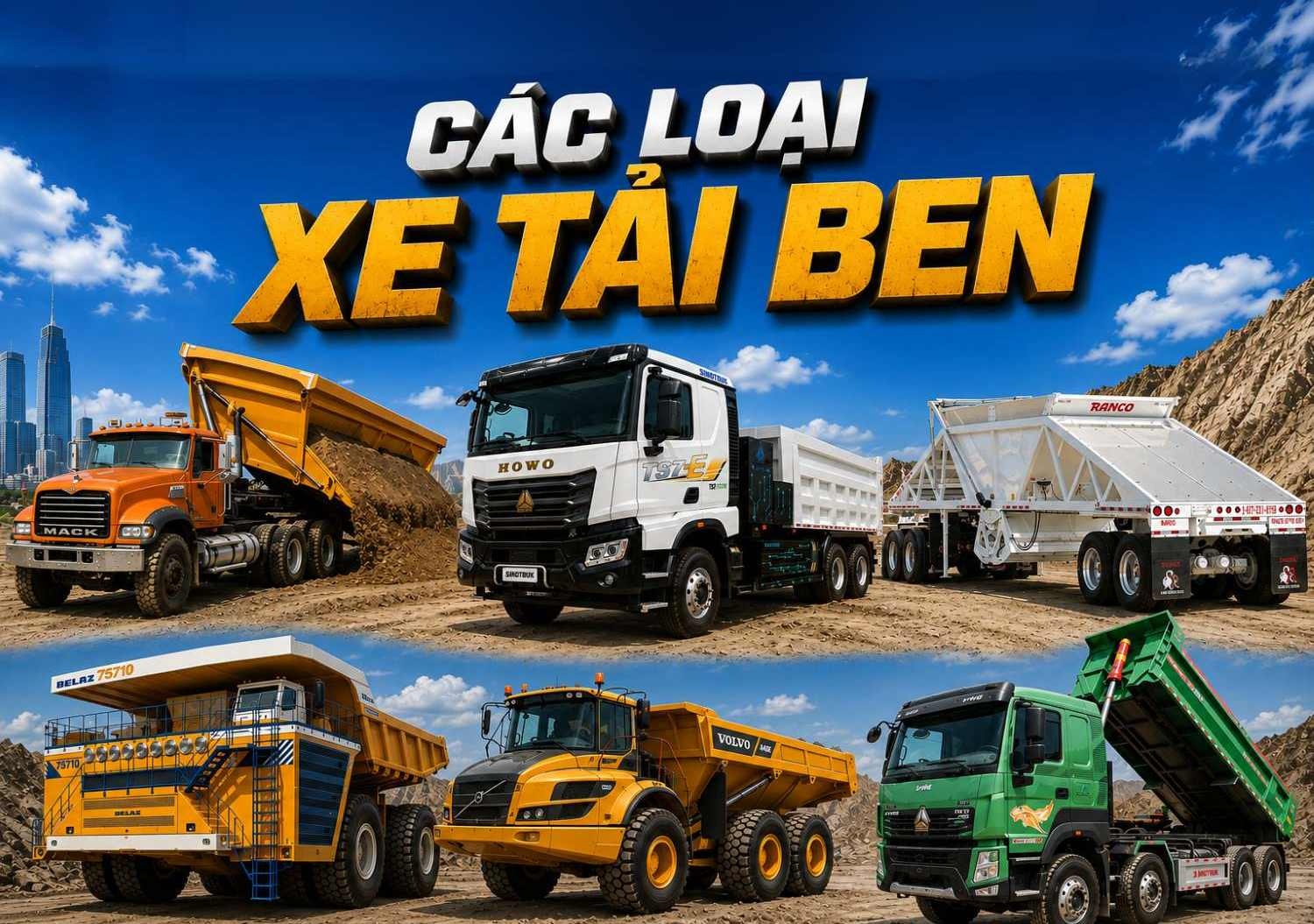 Các loại xe tải ben tự đổ: Phân loại và ứng dụng thực tế