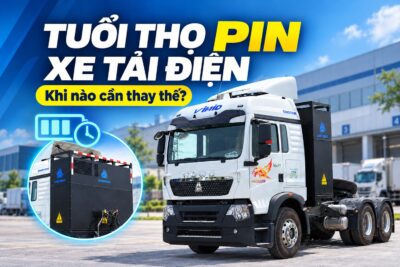 Tuổi thọ pin xe tải điện bao lâu? Khi nào cần thay mới?