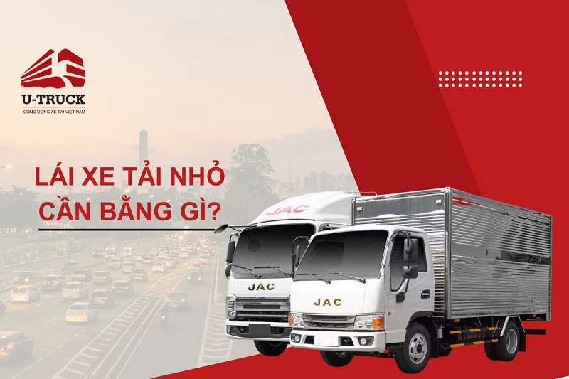 Lái xe tải nhỏ cần bằng gì