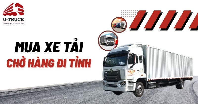 Đầu tư xe tải chở hàng đi tỉnh